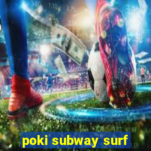 poki subway surf